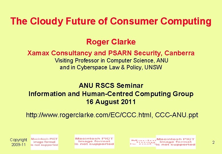 The Cloudy Future of Consumer Computing Roger Clarke Xamax Consultancy and PSARN Security, Canberra