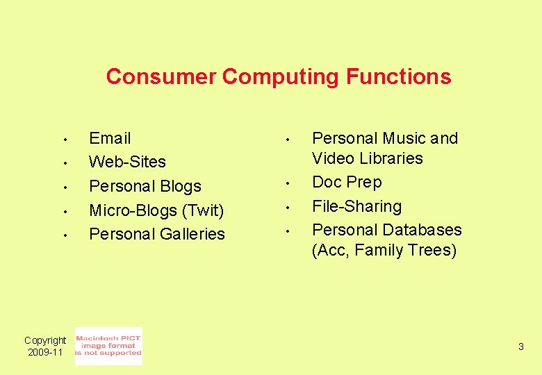 Consumer Computing Functions • • • Copyright 2009 -11 Email Web-Sites Personal Blogs Micro-Blogs