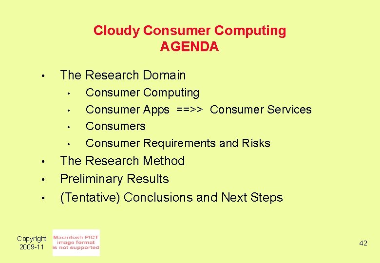 Cloudy Consumer Computing AGENDA • The Research Domain • • Copyright 2009 -11 Consumer