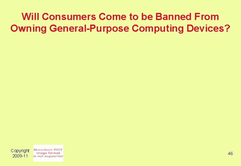 Will Consumers Come to be Banned From Owning General-Purpose Computing Devices? Copyright 2009 -11