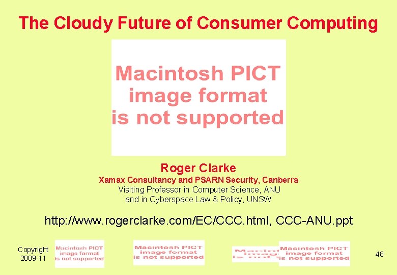 The Cloudy Future of Consumer Computing Roger Clarke Xamax Consultancy and PSARN Security, Canberra