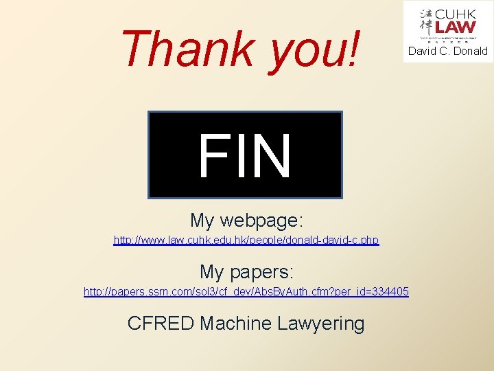 Thank you! David C. Donald FIN My webpage: http: //www. law. cuhk. edu. hk/people/donald-david-c.