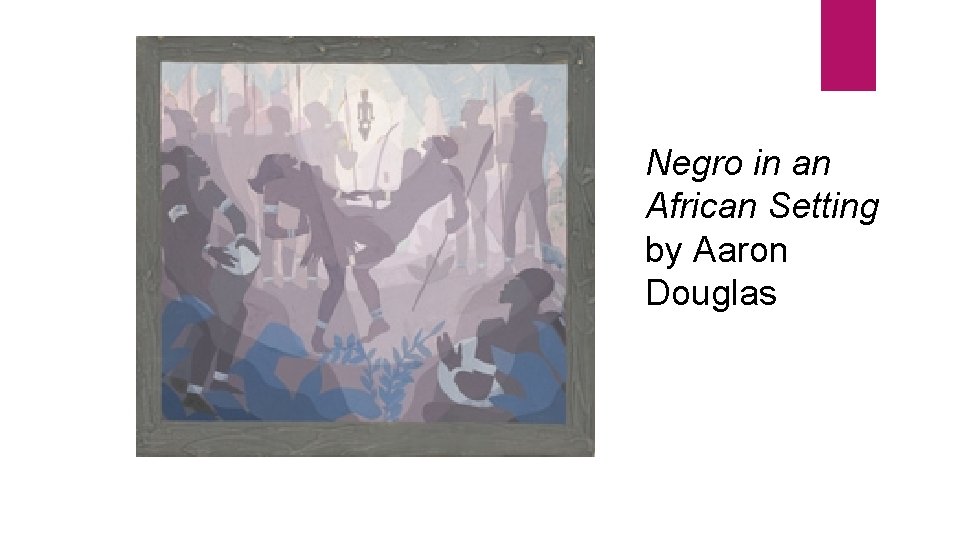 Negro in an African Setting by Aaron Douglas Negro in an African Setting by Aaron Douglas