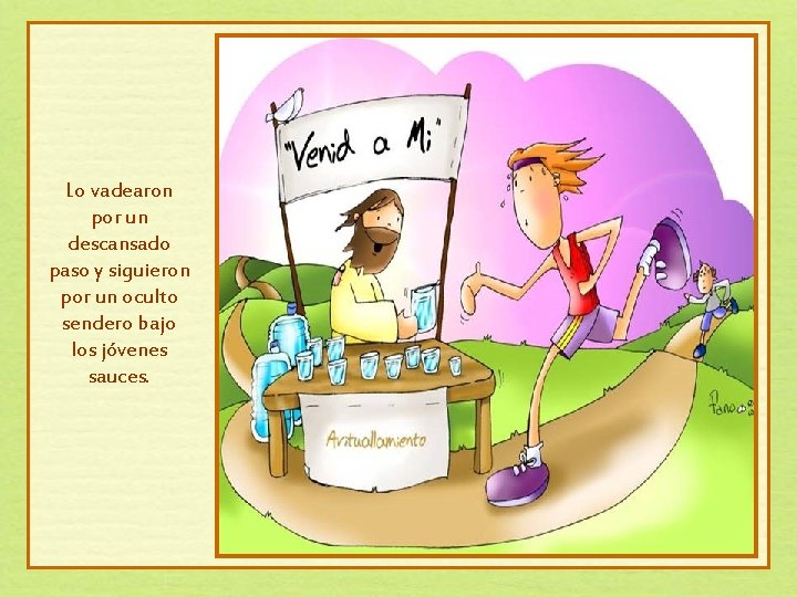 Lo vadearon por un descansado paso y siguieron por un oculto sendero bajo los Lo vadearon por un descansado paso y siguieron por un oculto sendero bajo los