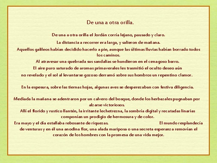 De una a otra orilla el Jordán corría lejano, pausado y claro. La distancia