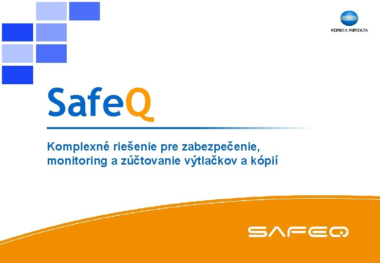 Safe. Q Komplexné riešenie pre zabezpečenie, monitoring a zúčtovanie výtlačkov a kópií 