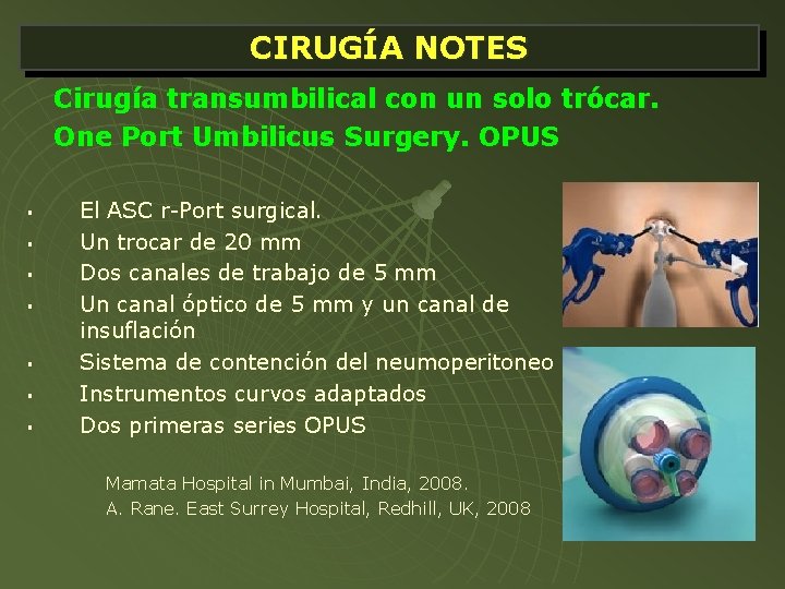 CIRUGÍA NOTES Cirugía transumbilical con un solo trócar. One Port Umbilicus Surgery. OPUS §