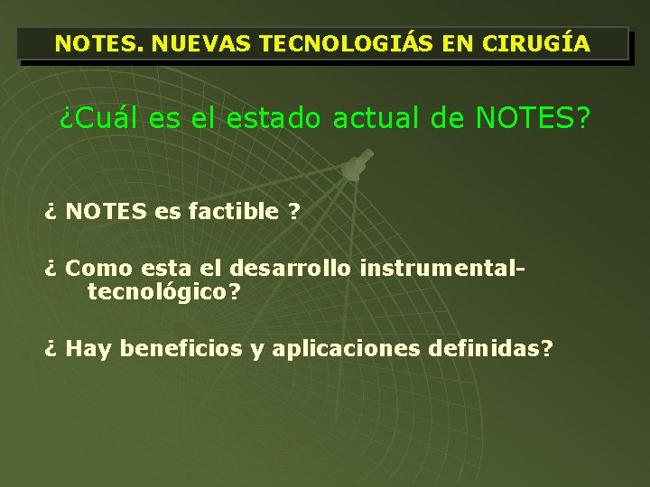 NOTES. NUEVAS TECNOLOGIÁS EN CIRUGÍA ¿Cuál es el estado actual de NOTES? ¿ NOTES