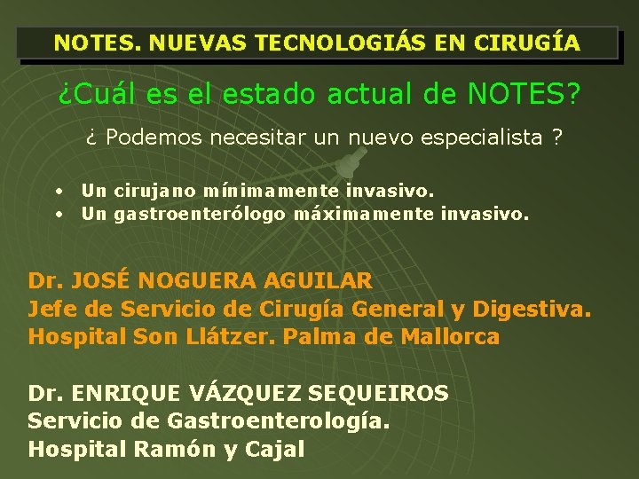 NOTES. NUEVAS TECNOLOGIÁS EN CIRUGÍA ¿Cuál es el estado actual de NOTES? ¿ Podemos