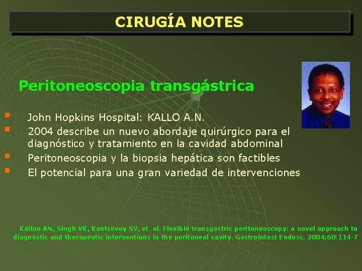 CIRUGÍA NOTES Peritoneoscopia transgástrica § § John Hopkins Hospital: KALLO A. N. 2004 describe
