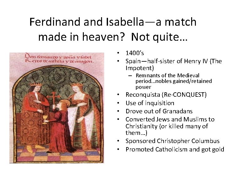 Ferdinand Isabella—a match made in heaven? Not quite… • 1400’s • Spain—half-sister of Henry