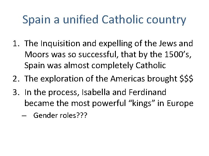 Spain a unified Catholic country 1. The Inquisition and expelling of the Jews and