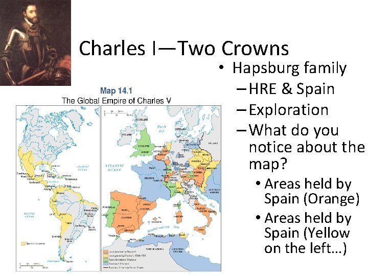 Charles I—Two Crowns • Hapsburg family – HRE & Spain – Exploration – What