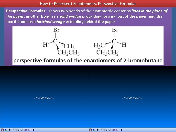 How to Represent Enantiomers: Perspective Formulas - shows two bonds of the asymmetric center