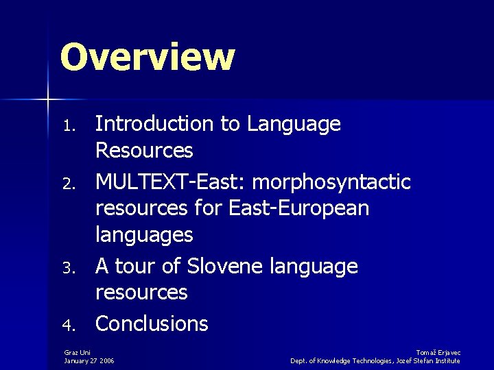 Overview 1. 2. 3. 4. Introduction to Language Resources MULTEXT-East: morphosyntactic resources for East-European