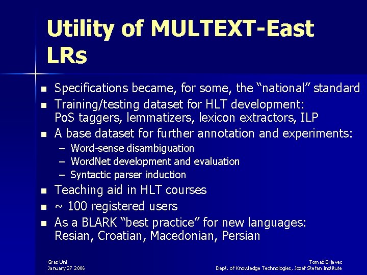 Utility of MULTEXT-East LRs n n n Specifications became, for some, the “national” standard