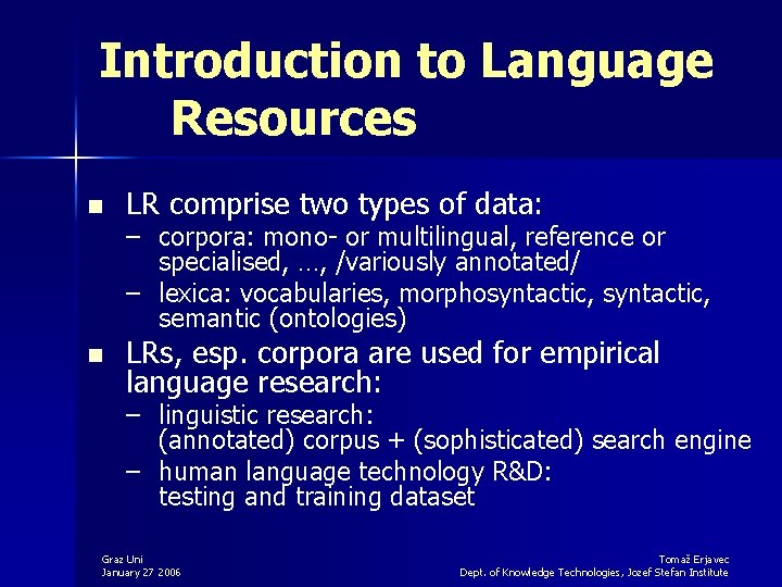 Introduction to Language Resources n LR comprise two types of data: n LRs, esp.