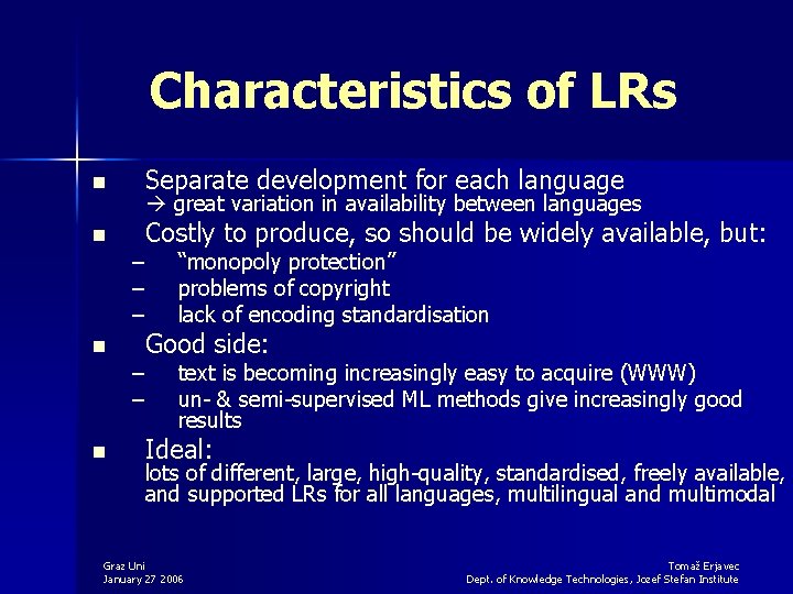 Characteristics of LRs n Separate development for each language n Costly to produce, so