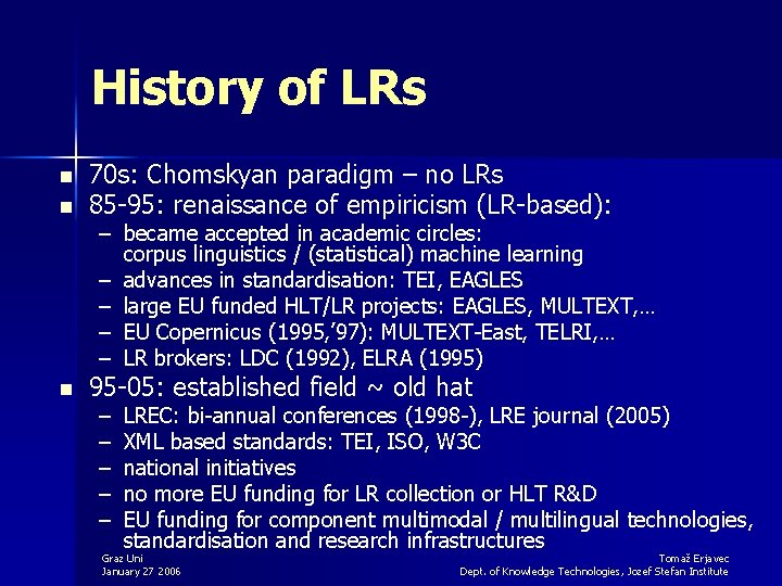 History of LRs n 70 s: Chomskyan paradigm – no LRs 85 -95: renaissance