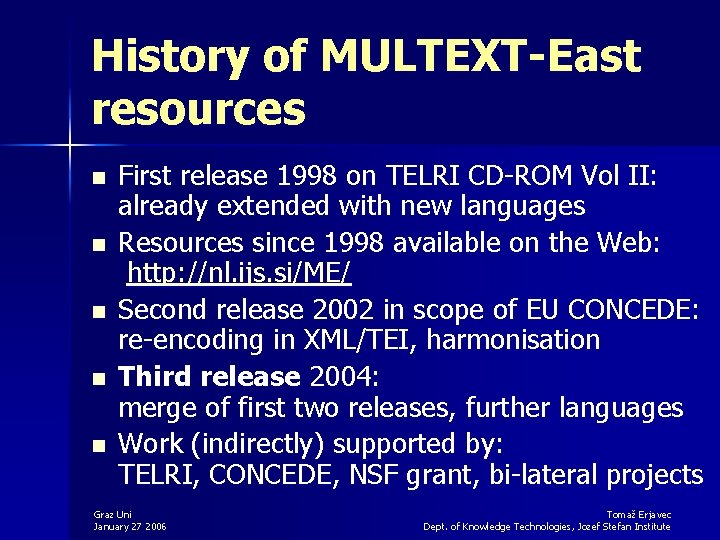 History of MULTEXT-East resources n n n First release 1998 on TELRI CD-ROM Vol