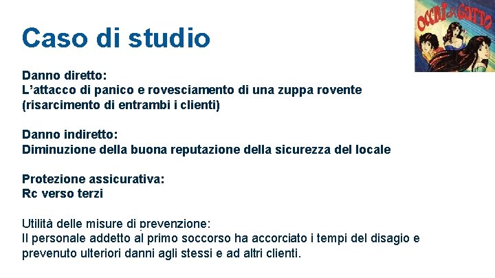 Caso di studio Danno diretto: L’attacco di panico e rovesciamento di una zuppa rovente