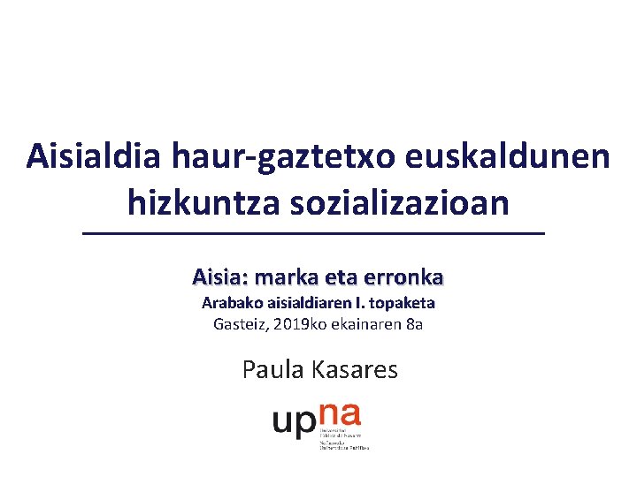 Aisialdia haur-gaztetxo euskaldunen hizkuntza sozializazioan Aisia: marka eta erronka Arabako aisialdiaren I. topaketa Gasteiz,