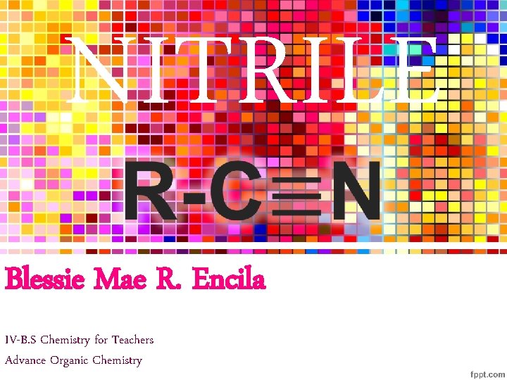 NITRILE Blessie Mae R. Encila IV-B. S Chemistry for Teachers Advance Organic Chemistry 