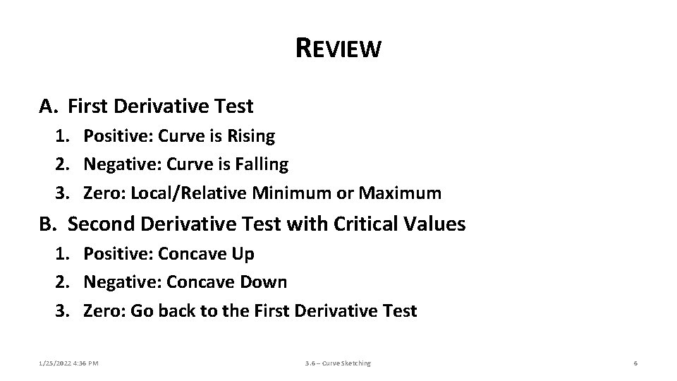 REVIEW A. First Derivative Test 1. Positive: Curve is Rising 2. Negative: Curve is REVIEW A. First Derivative Test 1. Positive: Curve is Rising 2. Negative: Curve is