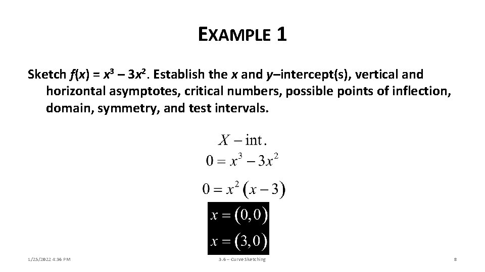 EXAMPLE 1 Sketch f(x) = x 3 – 3 x 2. Establish the x EXAMPLE 1 Sketch f(x) = x 3 – 3 x 2. Establish the x