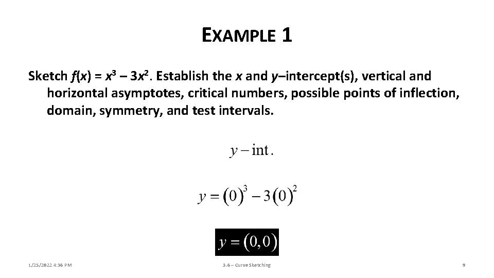 EXAMPLE 1 Sketch f(x) = x 3 – 3 x 2. Establish the x EXAMPLE 1 Sketch f(x) = x 3 – 3 x 2. Establish the x