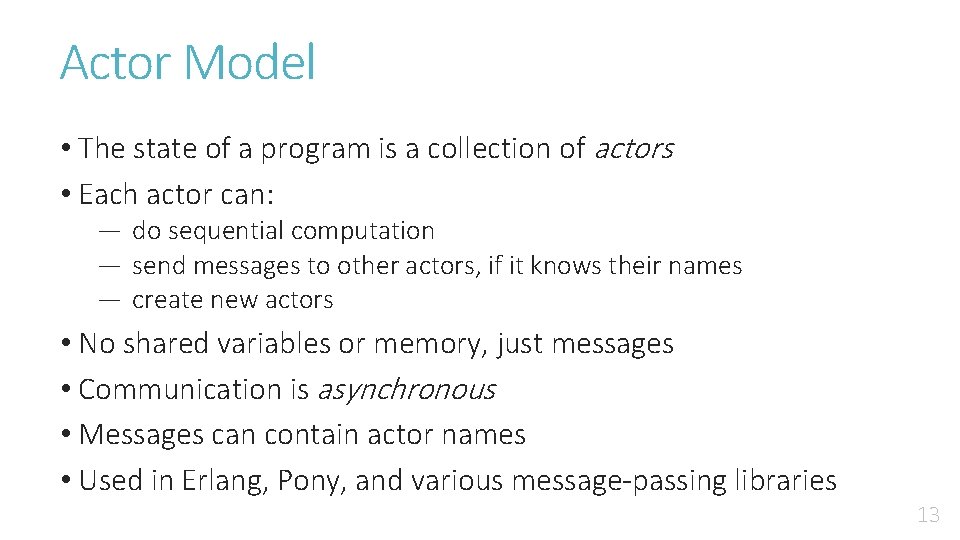 Actor Model • The state of a program is a collection of actors •