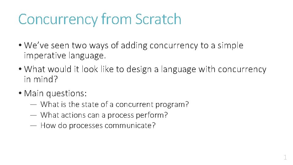 Concurrency from Scratch • We’ve seen two ways of adding concurrency to a simple