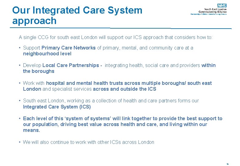 Our Integrated Care System approach A single CCG for south east London will support Our Integrated Care System approach A single CCG for south east London will support