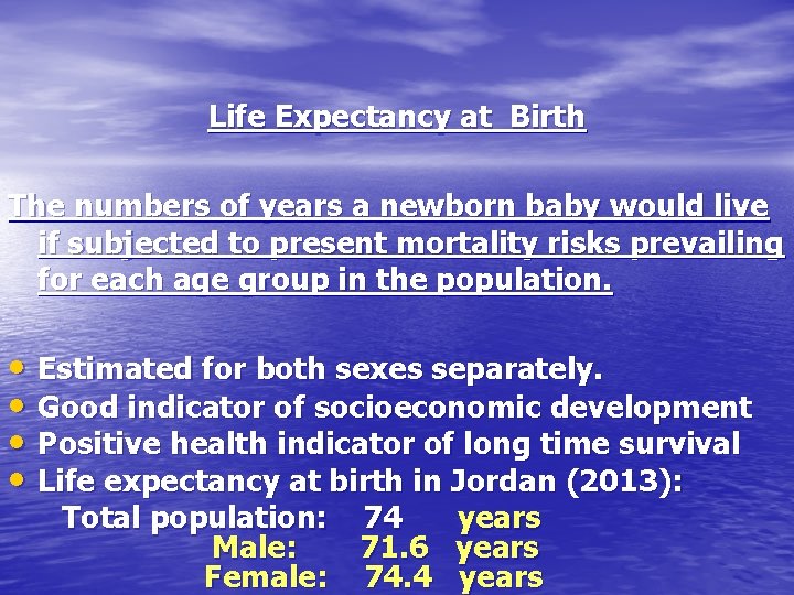 Life Expectancy at Birth The numbers of years a newborn baby would live if