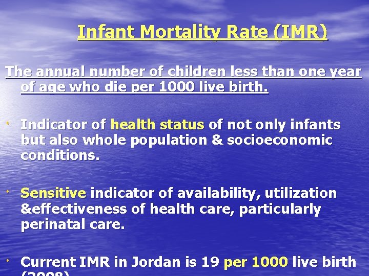 Infant Mortality Rate (IMR) The annual number of children less than one year of