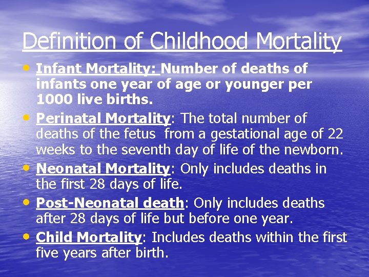 Definition of Childhood Mortality • Infant Mortality: Number of deaths of • • infants