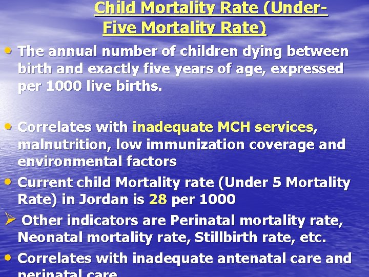 Child Mortality Rate (Under. Five Mortality Rate) • The annual number of children dying Child Mortality Rate (Under. Five Mortality Rate) • The annual number of children dying