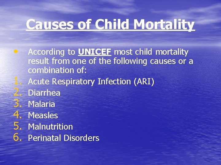 Causes of Child Mortality • According to UNICEF most child mortality 1. 2. 3.