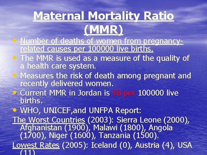 Maternal Mortality Ratio (MMR) • Number of deaths of women from pregnancy- related causes