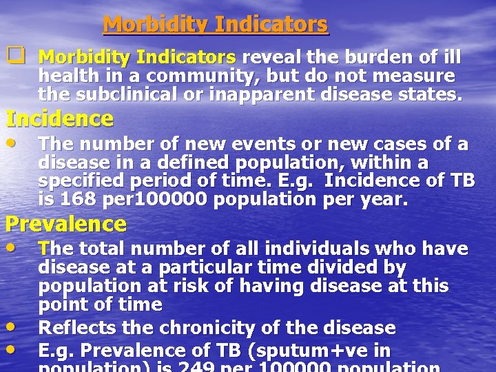 Morbidity Indicators q Morbidity Indicators reveal the burden of ill health in a community,