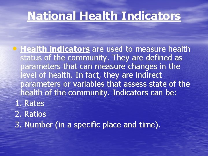 National Health Indicators • Health indicators are used to measure health status of the National Health Indicators • Health indicators are used to measure health status of the