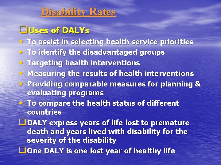 Disability Rates q. Uses of DALYs • • • To assist in selecting health