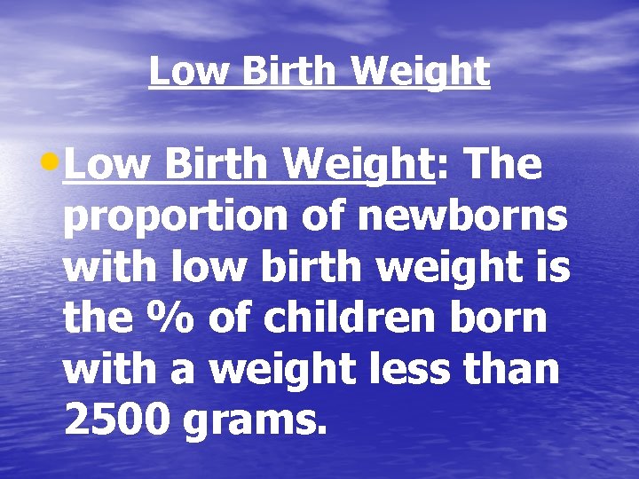 Low Birth Weight • Low Birth Weight: The proportion of newborns with low birth