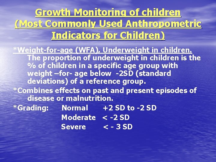 Growth Monitoring of children (Most Commonly Used Anthropometric Indicators for Children) *Weight-for-age (WFA), Underweight