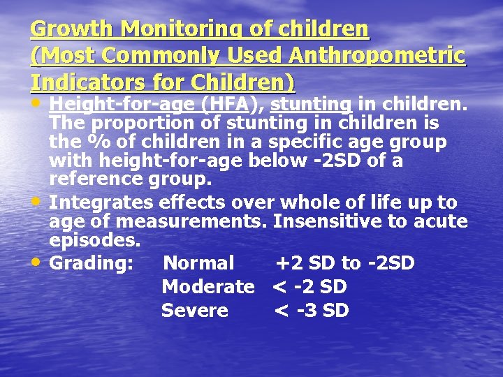 Growth Monitoring of children (Most Commonly Used Anthropometric Indicators for Children) • Height-for-age (HFA),