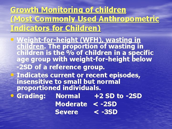 Growth Monitoring of children (Most Commonly Used Anthropometric Indicators for Children) • Weight-for-height (WFH), Growth Monitoring of children (Most Commonly Used Anthropometric Indicators for Children) • Weight-for-height (WFH),