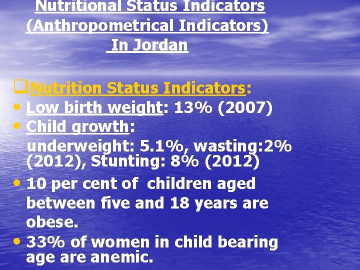 Nutritional Status Indicators (Anthropometrical Indicators) In Jordan q. Nutrition Status Indicators: • Low birth
