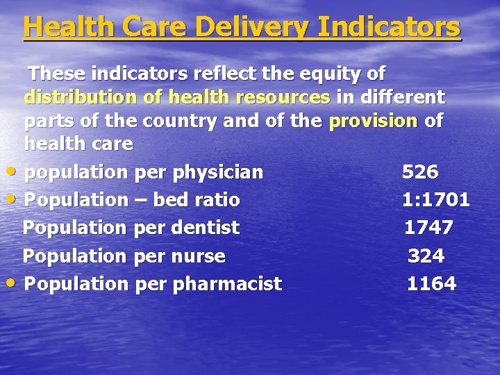 Health Care Delivery Indicators These indicators reflect the equity of distribution of health resources