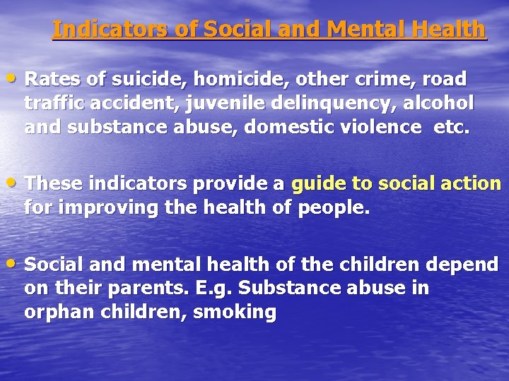 Indicators of Social and Mental Health • Rates of suicide, homicide, other crime, road