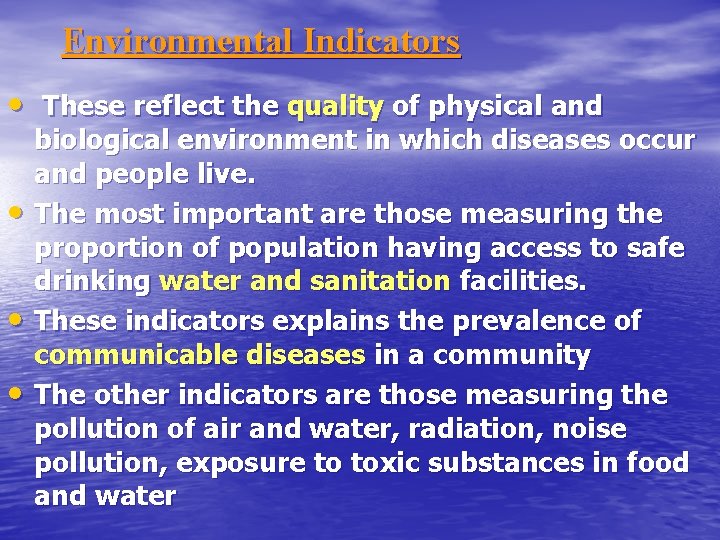 Environmental Indicators • These reflect the quality of physical and • • • biological